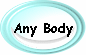 Any Body